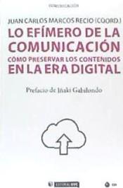 LO EFÍMERO DE LA COMUNICACIÓN | 9788491801481 | MARCOS RECIO, JUAN CARLOS (COORD.)