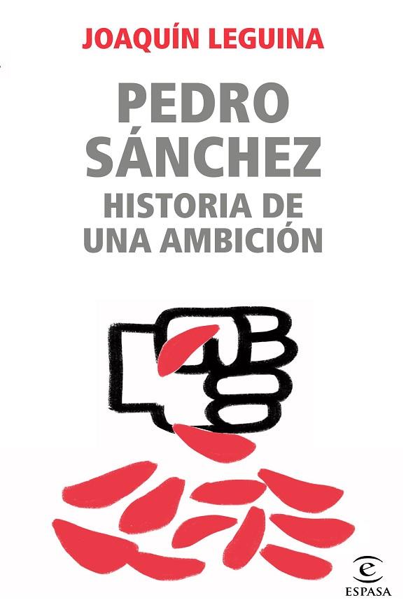 PEDRO SÁNCHEZ, HISTORIA DE UNA AMBICIÓN | 9788467062229 | LEGUINA, JOAQUÍN