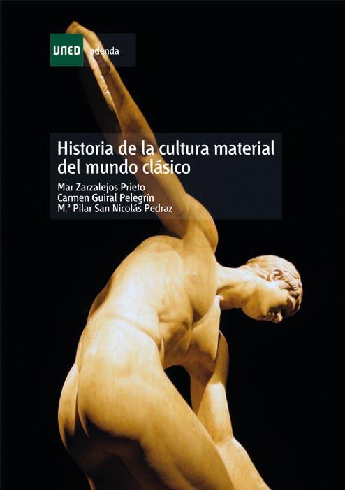 HISTORIA DE LA CULTURA MATERIAL DEL MUNDO CLÁSICO | 9788436260700 | ZARZALEJOS PRIETO, MAR/GUIRAL PELEGRÍN, CARMEN/SAN NICOLÁS PEDRAZ, MARÍA PILAR