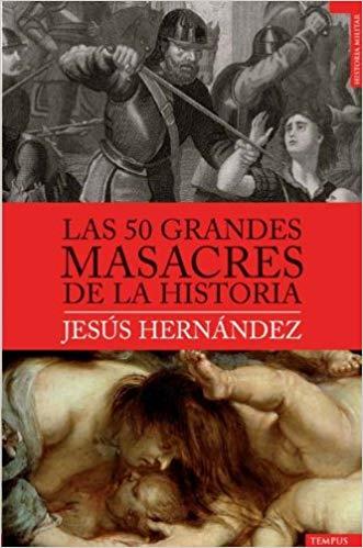 LAS 50 GRANDES MASACRES DE LA HISTORIA | 9788492567188 | HERNÁNDEZ, JESÚS
