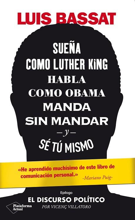 SUEÑA COMO LUTHER KING, HABLA COMO OBAMA, MANDA SIN MANDAR Y SÉ TÚ MISMO | 9788417886486 | BASSAT, LUIS