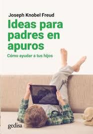 IDEAS PARA PADRES EN APUROS | 9788417835651 | KNOBEL FREUD, JOSEPH