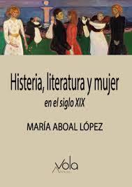 HISTERIA, LITERATURA Y MUJER EN EL SIGLO XIX | 9788412170849 | ABOAL LÓPEZ, MARÍA