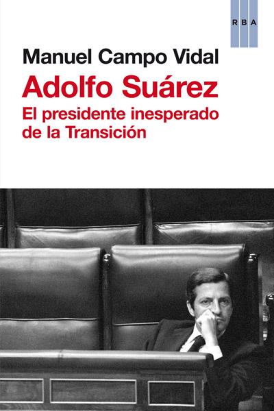 ADOLFO SUAREZ EL PRESIDENTE | 9788490063699 | CAMPO