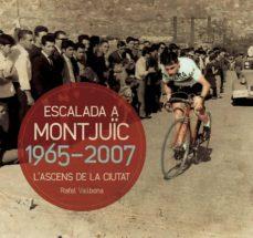 ESCALADA A MONTJUÏC (1965-2007): L'ASCENS DE LA CIUTAT | 9788490342763 | VALLBONA, RAFAEL