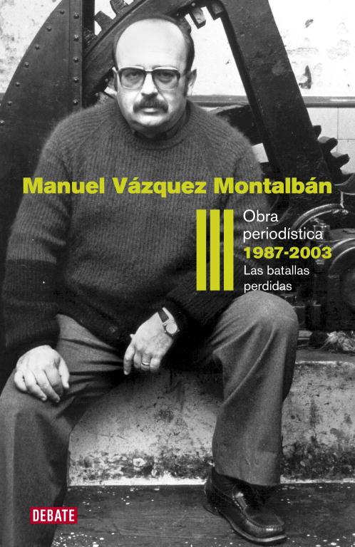 OBRA PERIODISTICA III  1987-2003 | 9788499920627 | VAZQUEZ MONTALBAN, MANUEL