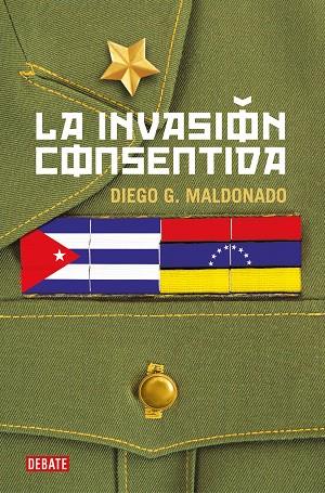 LA INVASIÓN CONSENTIDA | 9788418006708 | MALDONADO, DIEGO G.