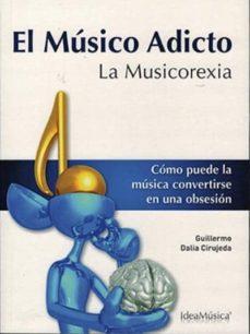 EL MÚSICO ADICTO: LA MUSICOREXIA | 9788469701751 | DALIA CIRUJEDA, GUILLERMO
