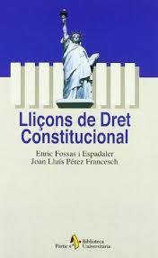 LLIÇONS DE DRET CONSTITUCIONAL  | 9788473067102 | JOAN LLUÍS PÉREZ FRANCESCH; ENRIC FOSSAS ESPADALER