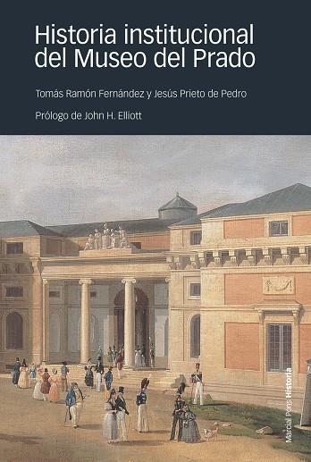 HISTORIA INSTITUCIONAL DEL MUSEO DEL PRADO | 9788416662944 | FERNÁNDEZ RODRÍGUEZ, TOMÁS-RAMÓN/PRIETO DE PEDRO, JESÚS