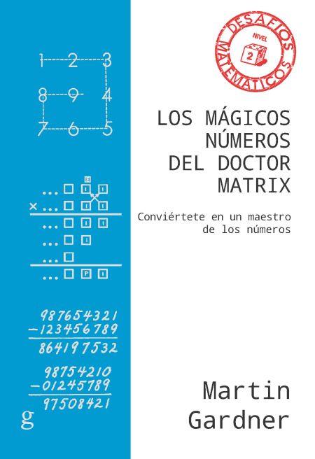 LOS MÁGICOS NÚMEROS DEL DOCTOR MATRIX | 9788417835439 | GARDNER, MARTIN