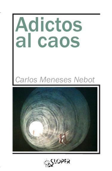 ADICTOS AL CAOS | 9788417200183 | MENESES NEBOT,CARLOS