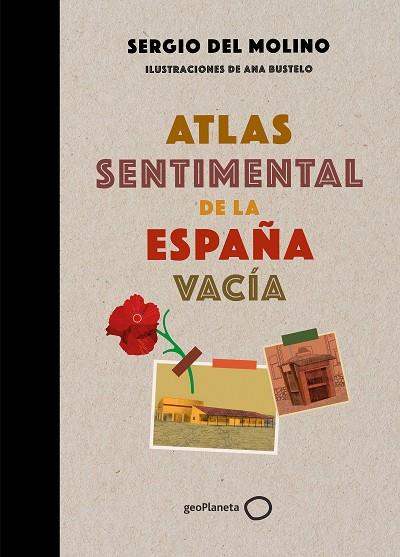 ATLAS SENTIMENTAL DE LA ESPAÑA VACÍA | 9788408249337 | MOLINO, SERGIO DEL/BUSTELO, ANA