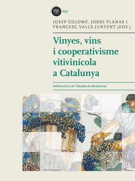 VINYES, VINS I COOPERATIVISME VITIVINICOLA | 9788498837827 | COLOME, J; PLANAS, JORDI i VALLS JUNYENT