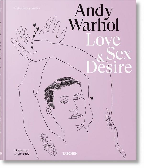 ANDY WARHOL. LOVE, SEX, AND DESIRE. DRAWINGS 1950–1962 | 9783836574471 | ZEIBA, DREW/GOPNIK, BLAKE