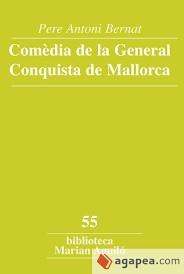 COMÈDIA DE LA GENERAL CONQUISTA DE MALLORCA | 9788491910435 | BERNAT TRIAS, PERE ANTONI
