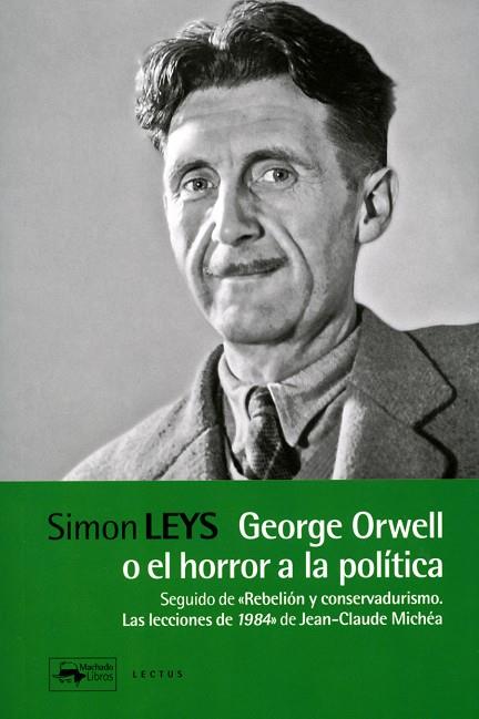 GEORGE ORWELL O EL HORROR A LA POLÍTICA | 9788477743972 | LEYS, SIMON