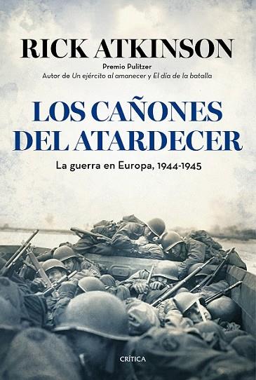 LOS CAÑONES DEL ATARDECER: LA GUERRA EN EUROPA, 1944-1945 | 9788498927610 | ATKINSON