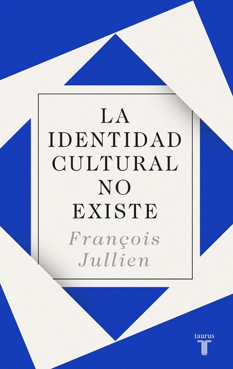 LA IDENTIDAD CULTURAL NO EXISTE | 9788430619160 | FRANçOIS JULLIEN