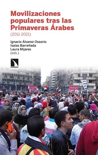 MOVILIZACIONES POPULARES TRAS LAS PRIMAVERAS ÁRABES 2011-21 | 9788413522579 | ÁLVAREZ-OSSORIO ALVARIÑO IGNACIO / AZAOLA PIAZZA BÁRBARA / BARREÑADA BAJO ISAÍAS / BONET ETHEL
