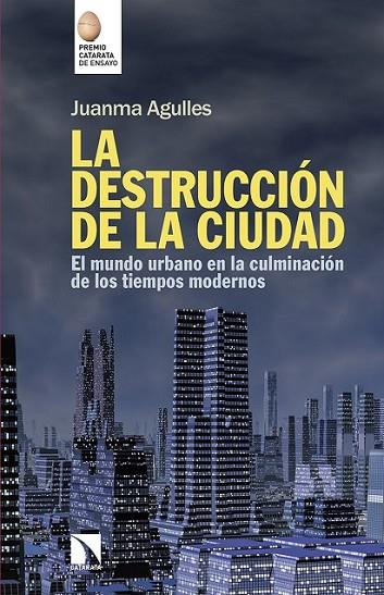 DESTRUCCIÓN DE LA CIUDAD, LA | 9788490972540 | AGULLES MARTOS, JUAN MANUEL
