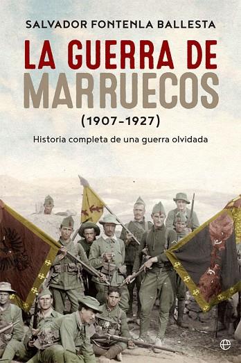 LA GUERRA DE MARRUECOS (1907 – 1927) | 9788490609781 | FONTENLA BALLESTA, SALVADOR