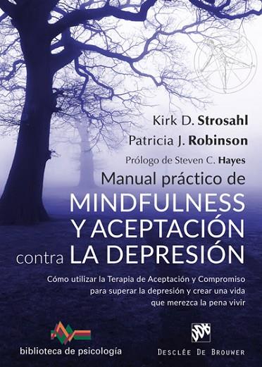 MANUAL PRÁCTICO DE MINDFULNESS Y ACEPTACIÓN CONTRA LA DEPRESIÓN. CÓMO UTILIZAR L | 9788433029881 | STROSHAL, KIRK D./ROBINSON, PATRICIA J.