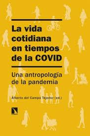 LA VIDA COTIDIANA EN TIEMPOS DE LA COVID | 9788413521589 | DEL CAMPO TEJEDOR, ALBERTO
