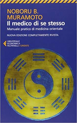 IL MEDICO DI SE STESSO. MANUALE PRATICO DI MEDICINA ORIENTALE (UNIVERSALE ECONOMICA. ORIENTE) | 9788807882739 | MURAMOTO,  NABORU B. 