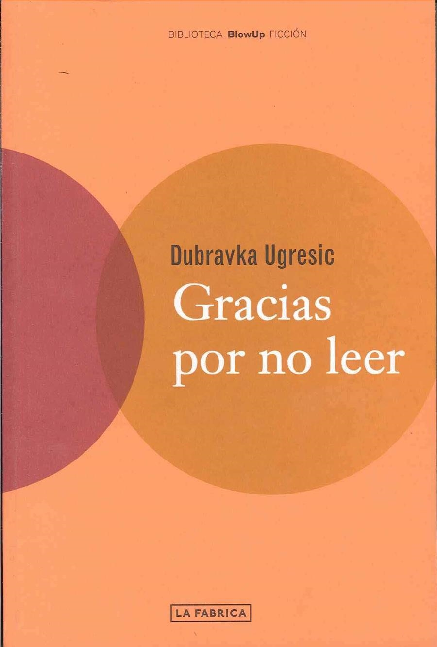 GRACIAS POR NO LEER | 9788495471116 | UGRESIC