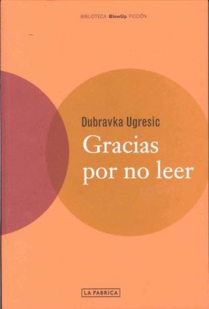 GRACIAS POR NO LEER | 9788495471116 | UGRESIC