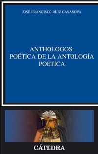 ANTHOLOGOS:POETICA DE LA ANTOLOG | 9788437623764 | CASANOVA