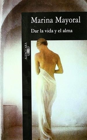 DAR LA VIDA Y EL ALMA | 9788420482194 | MAYORAL