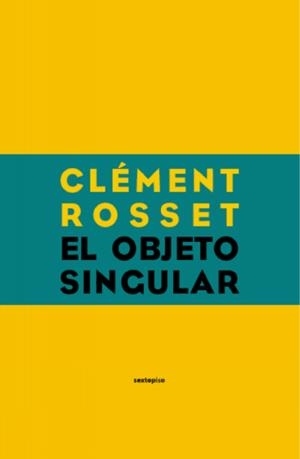 EL OBJETO SINGULAR | 9788496867062 | ROSSET, CLEMENT
