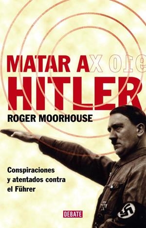 MATAR A HITLER | 9788483067543 | MOORHOUSE