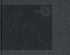 ACASO -JAVIER VALLHONRAT | 9788492498017 | VALLHONRAT, JAVIER