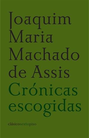 CRÓNICAS ESCOGIDAS | 9788496867192 | MACHADO DE ASSIS