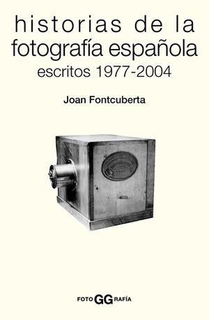 HISTORIAS DE LA FOTOGRAFIA ESPAÑ | 9788425222870 | FONTCUBERTA, JOAN