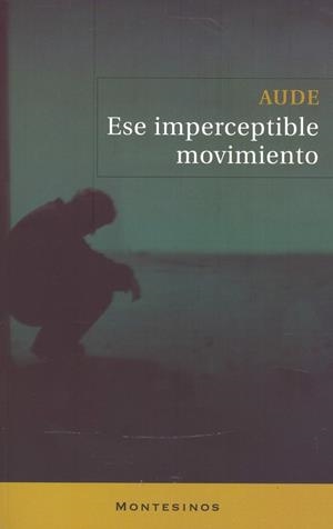 ESE IMPERCEPTIBLE MOVIMIENTO | 9788496831803 | AUDE