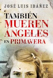 TAMBIEN MUEREN ANGELES EN PRIMAV | 9788467030587 | IBAÑEZ
