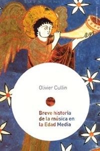 BREVE HISTORIA MÚSICA EDAD MEDIA | 9788449316937 | OLIVIER CULLIN