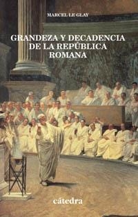 GRANDEZA Y DECADENCIA DE LA REP+ | 9788437618951 | LE GLAY, MARCEL