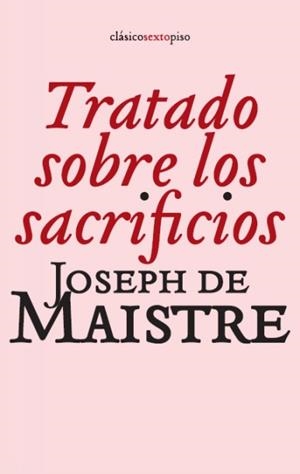 TRATADO SOBRE LOS SACRIFICIOS | 9788496867499 | MAISTRE