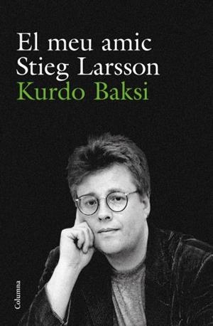 EL MEU AMIC STIEG LARSSON | 9788466412223 | BAKSI