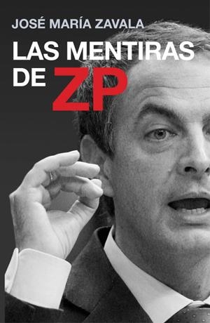 LAS MENTIRAS DE ZP | 9788401390814 | ZAVALA