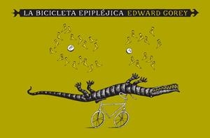 LA BICICLETA EPIPLEJICA | 9788492412587 | GOREY