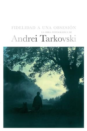 FIDELIDAD A UNA OBSESION | 9788492724031 | TARKOVSKI