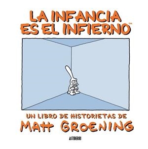 LA INFANCIA ES EL INFIERNO | 9788492769582 | GROENING, MATT