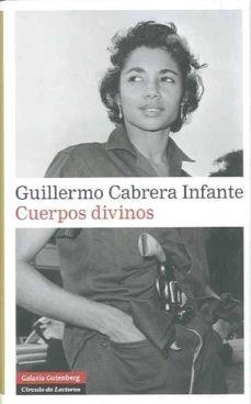 CUERPOS DIVINOS | 9788481098495 | CABRERA INFANTE, GUILLERMO