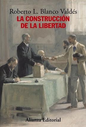 LA CONSTRUCCION DE LA LIBERTAD | 9788420683171 | VALDES